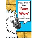 Birds Dont Say 'Bow-Wow.' book cover