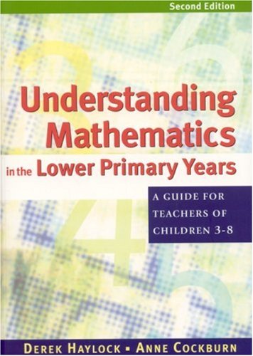 Understanding Mathematics in the Lower Primary Years: A Guide for Teachers of Children 3 - 8: A Guide for Teachers of Children 3-8