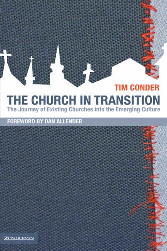 The Church in Transition: The Journey of Existing Churches into the Emerging Culture (Emergent YS)