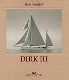 Dirk III - Bilder und Gedanken aus der Welt des Fahrtenseglers - Hans Domizlaff
