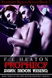 Prophecy: Dark Moon Rising (Vampires Realm Romance Series #3)