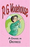 A Damsel in distress (Collected Works of P.G. Wodehouse)