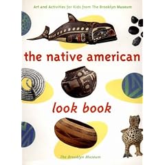The Native American Look Book: Art and Activities from the Brooklyn Museum