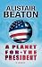 A Planet for the President