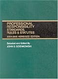 Professional Responsibility: Standards, Rules, and Statutes, 2004-2005, Abridged