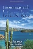Produkt-Bild: Liebesreise nach Mexiko: Gest&auml;ndnis auf Mexikanisch/Verbotene Gef&uuml;hle/Hochzeitsnacht in Acapulco