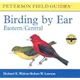 Birding by Ear: Eastern and Central North America (Peterson Field Guides(R)) by Richard K. Walton, Robert W. Lawson, and Roger Tory Peterson