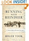 Running With Reindeer: Encounters In Russian Lapland