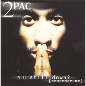 tupac r u still down