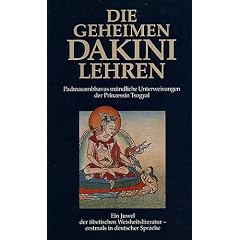 Die geheimen Dakini-Lehren. Padmasambhavas m�ndliche Unterweisungen der Prinzessin Tsogyal