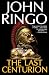 John Ringo : The Last Centurion