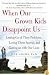 When Our Grown Kids Disappoint Us: Letting Go of Their Problems, Loving Them Anyway, and Getting on with Our Lives