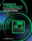 Media Literacy: Thinking Critically About Advertising (Media Literacy)