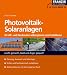 Photovoltaische Solaranlagen f&uuml;r Alt- und Neubauten selbst planen und installieren: Leicht gemacht, Geld und &Auml;rger gespart!