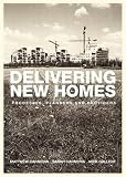 Delivering New Homes: Planning, Processes and Providers