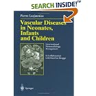 Vascular Diseases in Neonates, Infants, and Children: Interventional Neuroradiology... by  Pierre Lasjaunias and K. ter Brugge