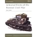 Armored Units of the Russian Civil War: Red Army (New Vanguard)