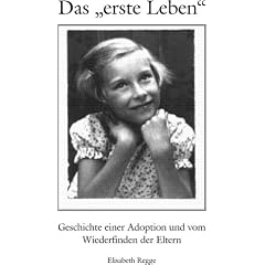 Das "erste Leben": Geschichte einer Adoption und vom Wiederfinden der Eltern