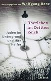 �berleben im Dritten Reich. Juden im Untergrund und ihre Helfer