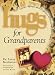 Book Hugs for Grandparents: Stories, Sayings, and Scriptures to Encourage and Inspire (Hugs Series)