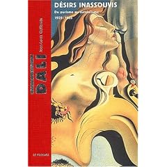 Salvador Dali : D�sirs inassouvis : Du purisme au surr�alisme, 1925-1935