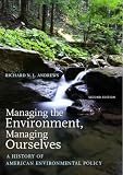 Managing the Environment, Managing Ourselves: A History of American Environmental Policy, Second Edition