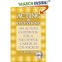 Acting Is Everything: An Actor's Guidebook for a Successful Career in Los Angeles, Expanded Gold