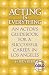Acting Is Everything: An Actor's Guidebook for a Successful Career in Los Angeles, Expanded Gold