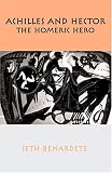 Achilles and Hector: The Homeric Hero