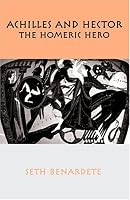 Achilles and Hector: The Homeric Hero