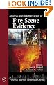Analysis and Interpretation of Fire Scene Evidence (Forensic Science Techniques)