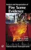 Analysis and Interpretation of Fire Scene Evidence (Forensic Science Techniques)