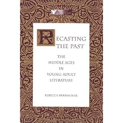 Recasting the Past: The Middle Ages in Young Adult Literature