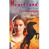 Heartland, tome 7 : Le Champion bris�