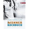 Das M�nnerkochbuch. Abenteuer K�che