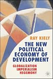 The New Political Economy Of Development : Globalization, Imperialism, Hegemony