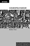 Cosmopolitanism (Key Ideas) (Key Ideas)