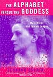 The Alphabet Versus the Goddess: Male Wods and Female Images
