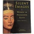 Silent Images: Women in Pharaonic Egypt [Paperback] by 