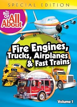The Best of All About: Fire Engines, Trucks, Airplanes and Fast Trains