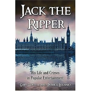 JACK THE RIPPER: His Life and Crimes in Popular Entertainment