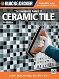 Black & Decker The Complete Guide to Ceramic Tile, Third Edition: Includes Stone, Porcelain, Glass Tile & More (Black & Decker Complete Guide)