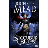 Georgina Kincaid , tome 1 : Succubus Bluespar Richelle Mead