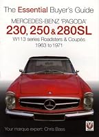 Mercedes Benz `Pagoda' 230, 250 & 280SL: W113 series Roadsters & Coupes 1963 to 1971 (Essential Buyer's Guide)