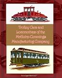 Trolley Cars and Locomotives of the Mcguire-Cummings Manufacturing Company