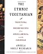 The Ethnic Vegetarian: Traditional and Modern Recipes from Africa, America, and the Caribbean