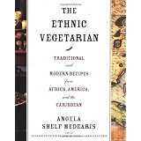 The Ethnic Vegetarian: Traditional and Modern Recipes from Africa, America, and the Caribbeanvon "Angela Shelf Medearis"