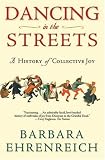 Dancing in the Streets: A History of Collective Joy
