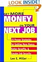 Get More Money on Your Next Job: 25 Proven Strategies for Getting More Money, Better Benefits, and Greater Job Security