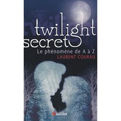 Twilight secret : Le ph�nom�ne de A � Z
